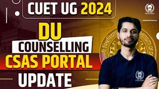 Delhi University CSAS Portal 2024 Update | CUET 2024 DU Counselling | Vaibhav Sir