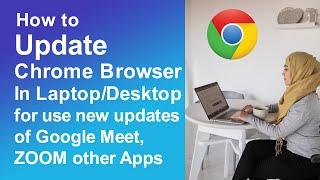 How to Update Chrome Browser in laptop | For use of New Updates of Google Meet ZOOM other website