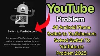 All Android Phone Switch to YouTube.com | Solved Switch To YouTube.comProblem 2025