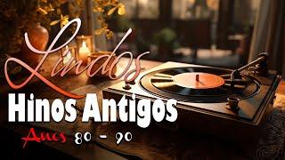 Hinos Antigos - SÓ AS ANTIGAS AS MELHORES HINOS EVANGELICOS || Top Hinos