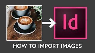 How to import images into InDesign