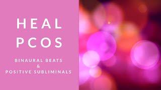 HEAL PCOS | Binaural Beats | Subliminal Affirmations