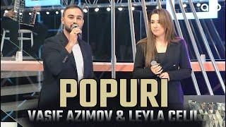 Vasif Azimov & Leyla Celil - Yeni Popuri 2024