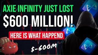 Axie Infinity Just Lost $600 Million! | Here is Why