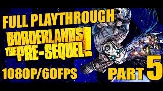 Borderlands The Pre Sequel Playthrough Part 5 1080p 60fps