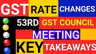 53RD GST COUNCIL MEETING KEY TAKEAWAYS |