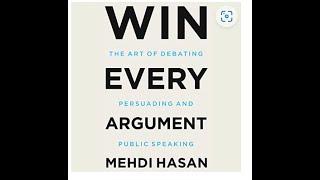 Win Every Argument: The Art of Debating, Persuading, and Public Speaking