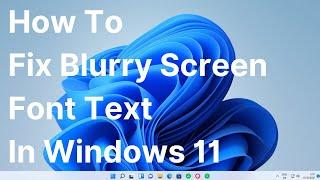 Fix Blurry Screen and Font text in Windows 11