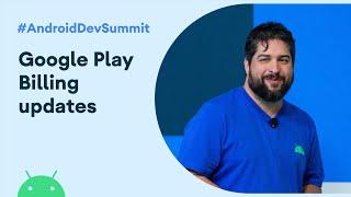 Google Play Billing: Required updates and new functionality (Android Dev Summit '19)