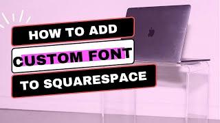 How To Add Custom Fonts To Squarespace - EASY TUTORIAL