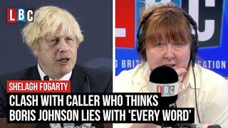 Shelagh Fogarty clashes with caller who thinks Boris Johnson lies with 'every word' | LBC