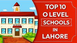 TOP 10 O Level Schools in Lahore with Fee Structure - Cambridge Schools in Lahore