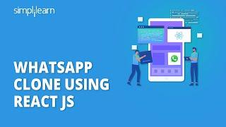  Build A Whatsapp Clone With React JS? | WhatsApp Clone Using React JS | Simplilearn