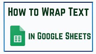 How to Wrap Text in Google Sheets