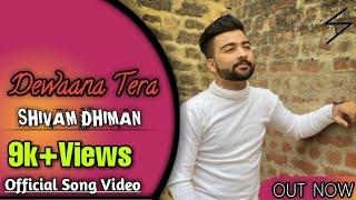 ||Deewana Tera|| Shivam Dhiman Romantic Song Punjabi 2021