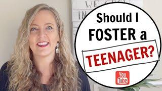 FOSTERING TEENAGERS: Why You Should TRY IT