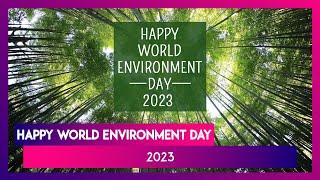 World Environment Day 2023 Quotes, Messages, Wishes To Share & Raise Awareness About the Environment