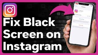 How To Fix Instagram Black Screen