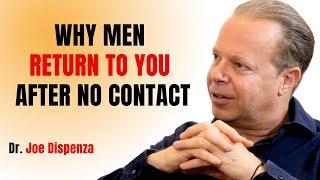 WHY MEN RETURN TO YOU AFTER NO CONTACT || JOE DISPENZA MOTIVATIONAL SPEECH ||