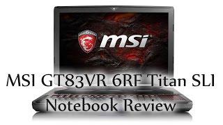 MSI GT83VR 6RF Titan SLI (i7-6820HK, GTX 1070) Notebook Review