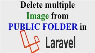 Delete multiple image  from PUBLIC FOLDER in LARAVEL?