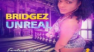 Bridgez - Unreal [Fantasy Riddim] April 2017