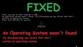 An operating system wasn't found.Try disconnecting any drives that don't contain an operating system