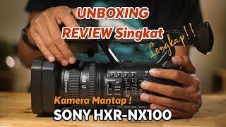 [ Unboxing ] Sony HXR NX 100 & review singkat