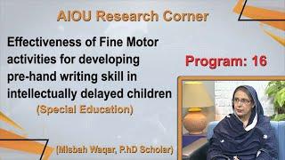 AIOU Research Corner | Program16 | Effectiveness of Fine Motor activities pre-hand writing skill