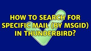 How to search for specific mail (by msgid) in Thunderbird?