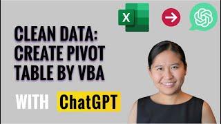 Clean Data with ChatGPT:  Create and Refresh Pivot Table with VBA