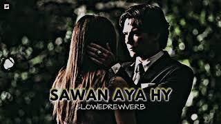 sawan aaya hy ( slowed  x reverb )