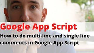 How to do multi-line and single line comments in Google App Script