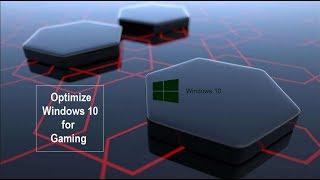 Optimize Windows 10 For Gaming--August-2018!!!!!