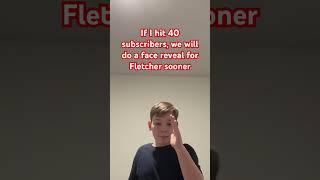 Fletcher #40Subscribers #FaceRevealSoonSooner