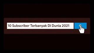 Subscriber Terbanyak Di Dunia 2021 || Data Terbaru