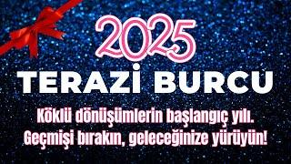 2025 TERAZİ BURCU | HAYATINIZI DEĞİŞTİRECEK KADERSEL DÖNÜŞÜMLER!