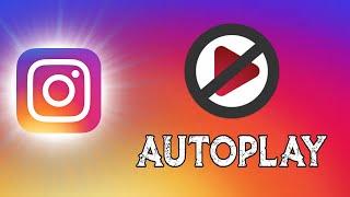 How to stop instagram videos automatically playing 