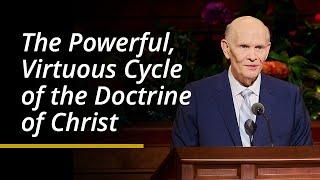 The Powerful, Virtuous Cycle of the Doctrine of Christ | Dale G. Renlund | April 2024