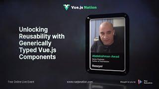 Vue.js Nation 2024: Unlocking Reusability Generically Typed Vue.js Components by  Abdelrahman Awad