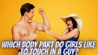 Body Part Girls Like To Touch In a Guy? #whatattracts #indian #interview