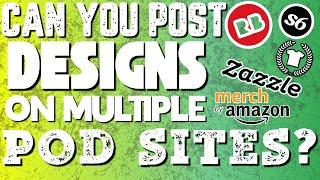 Can You Post Your Designs To multiple Print On Demand Sites?