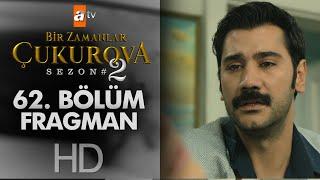 Bir Zamanlar Çukurova 62. Bölüm Fragmanı