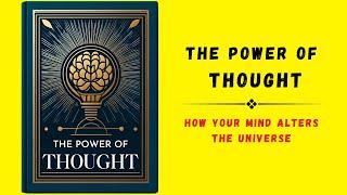 The Power Of Thought: How Your Mind Alters The Universe (Audiobook)