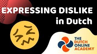 LEARN DUTCH LESSON: express dislike - Learning Dutch Language