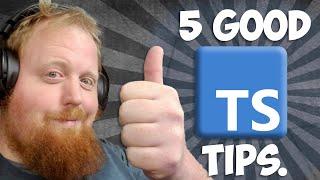 5 Good Typescript Tips.