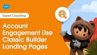 Marketing Cloud Account Engagement: Use Classic Builder Landing Pages | Expert Coaching