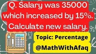 Salary was 35000 which increased by 15%. Calculate new salary. Topic #percentage #math #percent