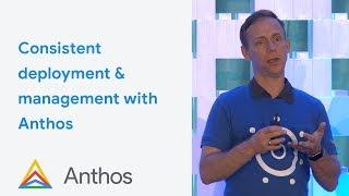 Consistent deployment & management for your Kubernetes clusters with Anthos