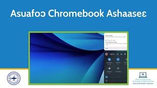 (Twi) Asuafoɔ Chromebook Ashaaseԑ (Chromebook Basics for Students)